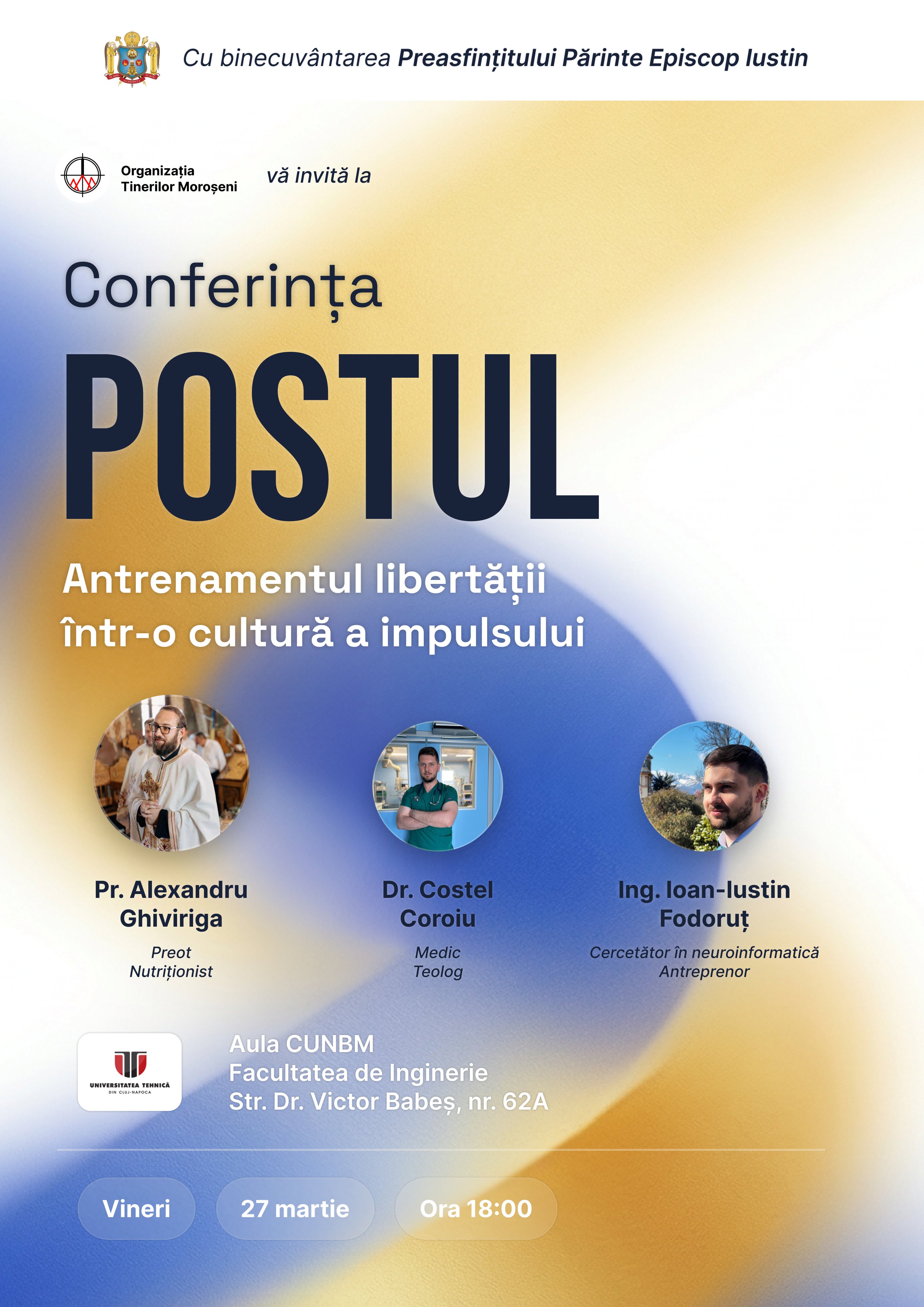 Conferința POSTUL — Antrenamentul libertății într-o cultură a impulsului. 27 martie 2026, ora 18:00, Aula CUNBM Baia Mare. Vorbitori: Pr. Alexandru Ghivirigă, Dr. Costel Coroiu, Ing. Ioan-Iustin Fodoruț.